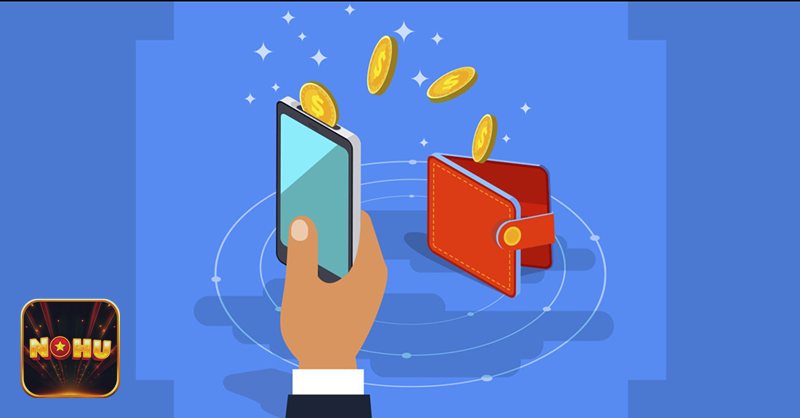 Nạp Tiền NoHu - Nạp Tiền NoHu – Hướng Dẫn Quy Trình Đơn Giản